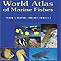 World Atlas of Marine Fishes